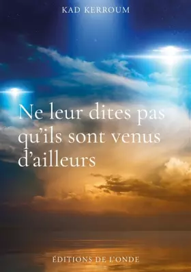 Couverture du produit · Ne leur dites pas qu'ils sont venus d'ailleurs