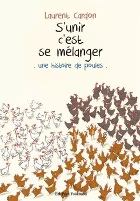 Couverture du produit · S'unir, c'est se mélanger : Une histoire de poules
