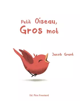 Couverture du produit · Petit oiseau, gros mot