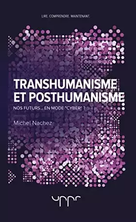 Couverture du produit · Transhumanisme et posthumanisme: Nos futurs... en mode « cyber » ?