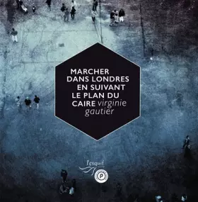 Couverture du produit · Marcher dans Londres en suivant le plan du Caire