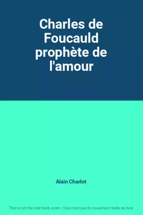 Couverture du produit · Charles de Foucauld prophète de l'amour