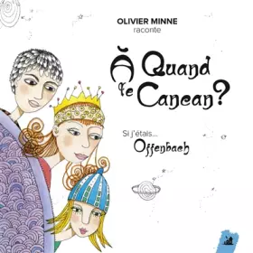 Couverture du produit · A Quand le Cancan ? Si J'Étais... Offenbach