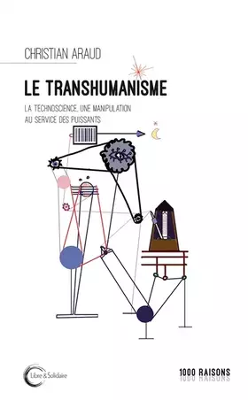 Couverture du produit · Le transhumanisme : la technoscience au service des puissants