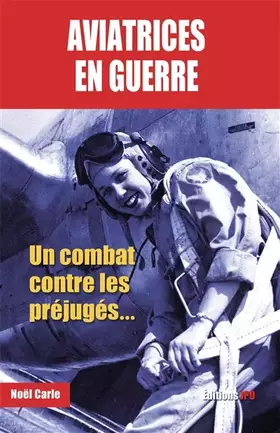 Couverture du produit · AVIATRICES EN GUERRE