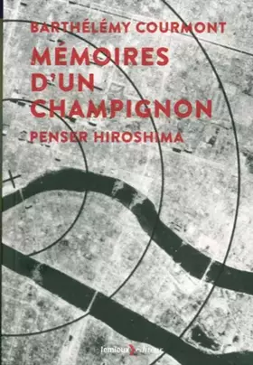 Couverture du produit · Mémoires d'un champignon: Penser Hiroshima