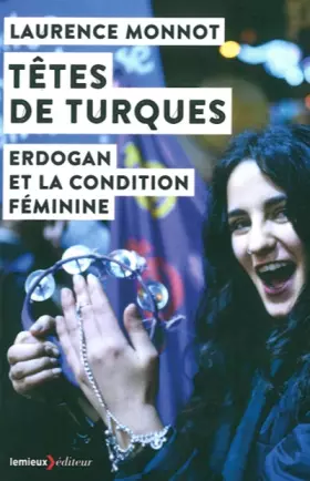 Couverture du produit · Têtes de Turques: Erdogan et la condition féminine