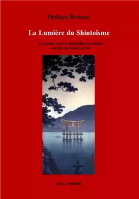 Couverture du produit · La Lumiere du Shintoisme