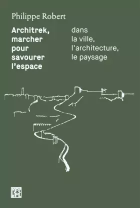 Couverture du produit · Architrek, marcher pour savourer l'espace