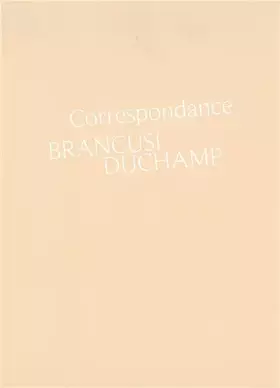 Couverture du produit · Correspondance Brancusi Duchamp: Histoire d'une amitié