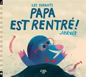 Couverture du produit · Les enfants, Papa est rentré !