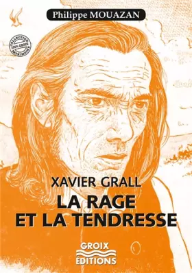 Couverture du produit · Xavier Gall - La rage et la tendresse