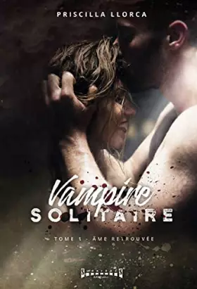 Couverture du produit · Vampire solitaire : Tome 1, Ame retrouvée