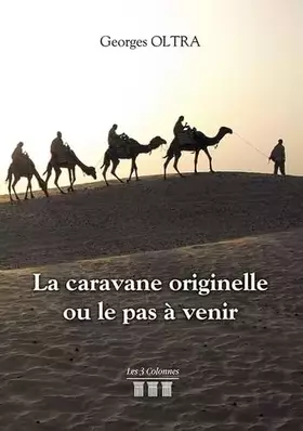 Couverture du produit · La caravane originelle ou le pas à venir