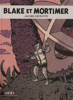 Couverture du produit · HS cartonné DBD No 21 Blake et Mortimer: Blake et Mortimer : Jacobs décrypté