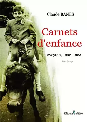 Couverture du produit · Carnet d'enfance : Aveyron, 1945-1963