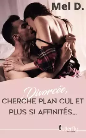 Couverture du produit · DIVORCEE, CHERCHE PLAN CUL ET PLUS SI AFFINITES...