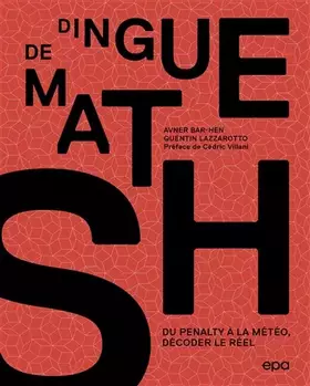 Couverture du produit · Dingue de maths !: Du pénalty à la météo, décoder le réel