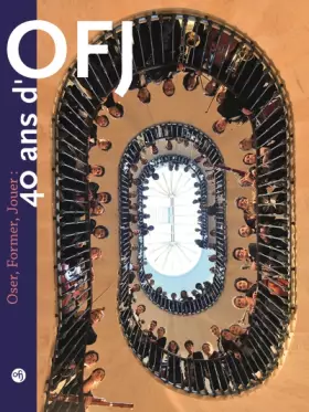 Couverture du produit · Oser, Former, Jouer : 40 ans d’OFJ