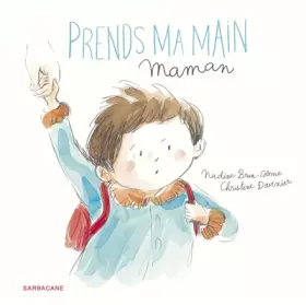 Couverture du produit · PRENDS MA MAIN MAMAN (ALBUMS SARBACANE)
