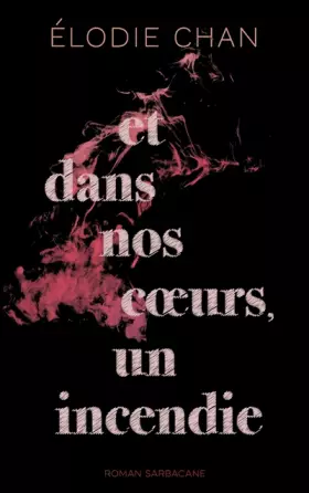 Couverture du produit · ET DANS NOS COEURS, UN INCENDIE