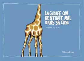 Couverture du produit · La girafe qui rentrait mal dans sa case