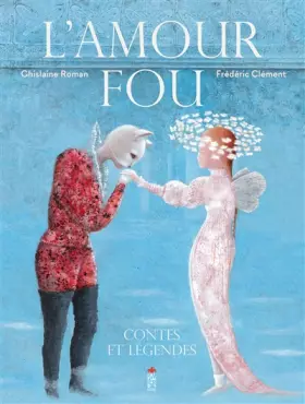 Couverture du produit · L'amour fou, contes et légendes