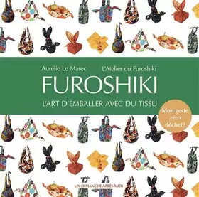 Couverture du produit · Furoshiki: L'art d'emballer avec du tissu. Mon geste zéro déchet !
