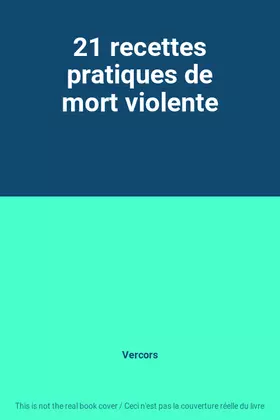 Couverture du produit · 21 recettes pratiques de mort violente