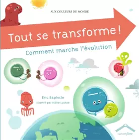 Couverture du produit · Tout se transforme ! Comment marche l'évolution