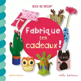 Couverture du produit · Fabrique tes cadeaux !