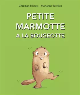 Couverture du produit · Petite marmotte a la bougeotte