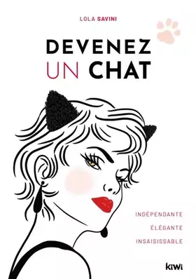 Couverture du produit · Devenez un chat: Indépendante, élégante, insaisissable