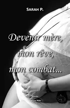Couverture du produit · Devenir mère, mon rêve, mon combat...