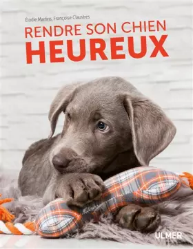 Couverture du produit · Rendre son chien heureux
