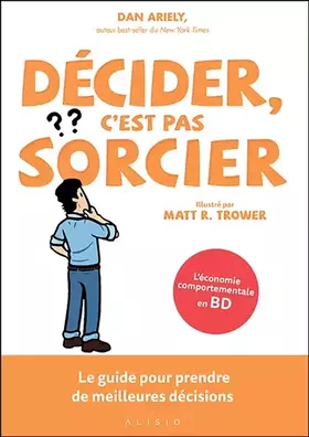 Couverture du produit · Décider, c'est pas sorcier: Le guide pour prendre de meilleurs décisions