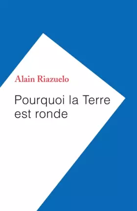 Couverture du produit · Pourquoi la Terre est ronde