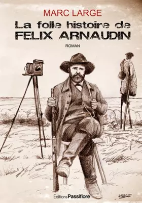 Couverture du produit · La folle histoire de Félix Arnaudin