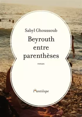Couverture du produit · Beyrouth entre parenthèses