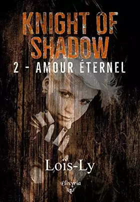 Couverture du produit · Knight of shadow - 2 - Amour éternel
