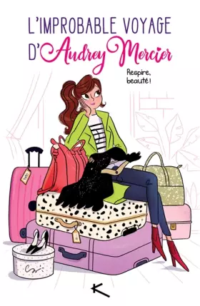 Couverture du produit · L'improbable voyage d'Audrey Mercier: Respire, beauté!