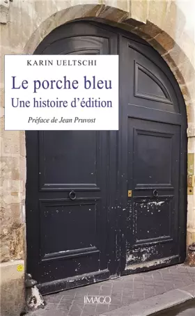 Couverture du produit · Le Porche bleu: Une histoire d'édition