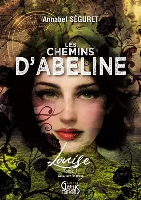 Couverture du produit · LES CHEMINS D´ABELINE T1 : LOUISE