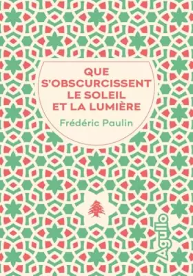 Couverture du produit · Que s'obscurcissent le soleil et la lumière