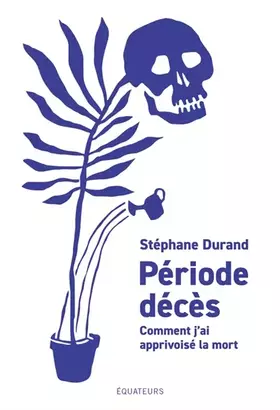 Couverture du produit · Période décès: Comment j'ai apprivoisé la mort