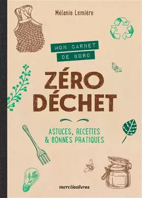 Couverture du produit · Mon carnet de bord zéro déchet: Astuces, recettes & bonnes pratiques