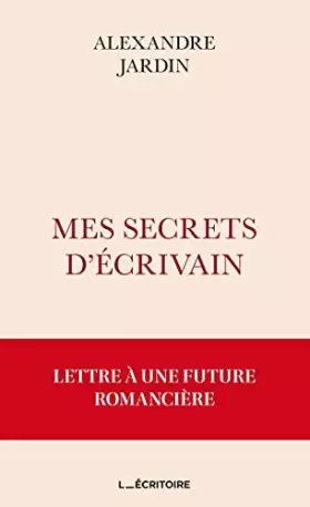 Couverture du produit · Mes secrets d'écrivain: Lettre à une future romancière