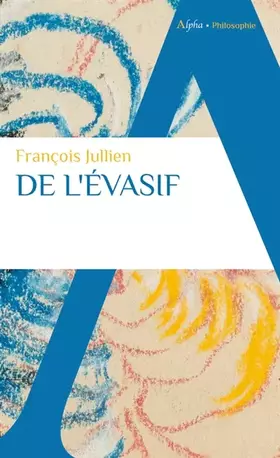 Couverture du produit · De l'évasif: Sortir de la langue de l'Être ?