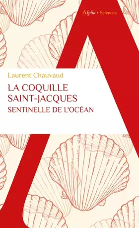 Couverture du produit · La coquille Saint-Jacques, sentinelle de l’océan