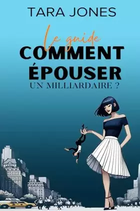 Couverture du produit · Le guide "Comment épouser un milliardaire"?: Décroche le jackpot... ou pas !
